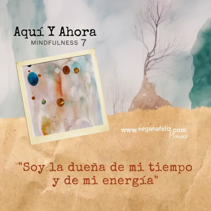 Mantra Día 7: "Soy la dueña de mi tiempo y de mi energía"