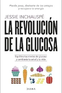 La revolución de la glucosa – Jessie Inchauspé La revolución de la glucosa – Jessie Inchauspé